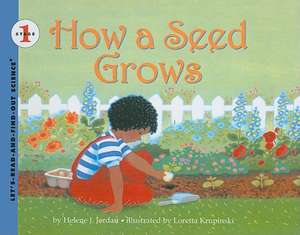 How a Seed Grows de Helene J. Jordan