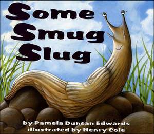 Some Smug Slug de Pamela Duncan Edwards