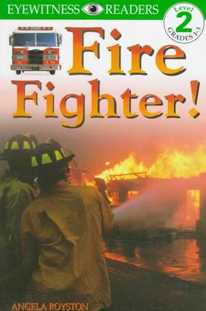 Fire Fighter! de Angela Royston