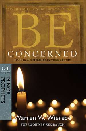 Be Concerned: Minor Prophets de Warren W. Wiersbe