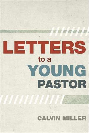 Letters to a Young Pastor de Calvin Miller