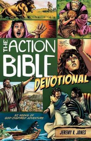 The Action Bible Devotional: 52 Weeks of God-Inspired Adventure de Jeremy V. Jones