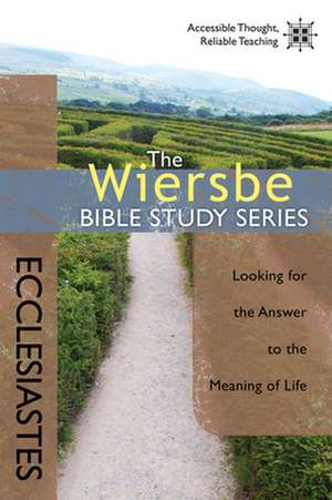 Ecclesiastes: Looking for the Answer to the Meaning of Life de Warren W. Wiersbe