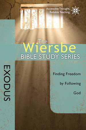 Exodus: Finding Freedom by Following God de Warren W. Wiersbe