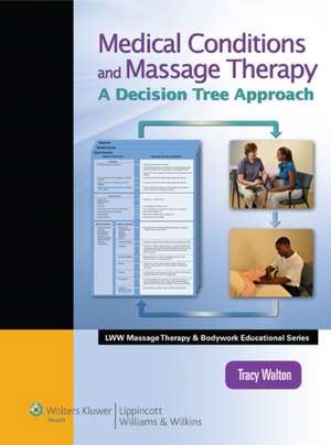 Medical Conditions and Massage Therapy: A Decision Tree Approach de Tracy Walton