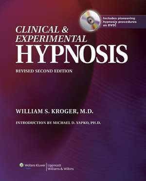 Clinical & Experimental Hypnosis: In Medicine, Dentistry, and Psychology de William S. Kroger MD