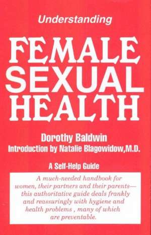 Understanding Female Sexual Health de Dorothy Baldwin