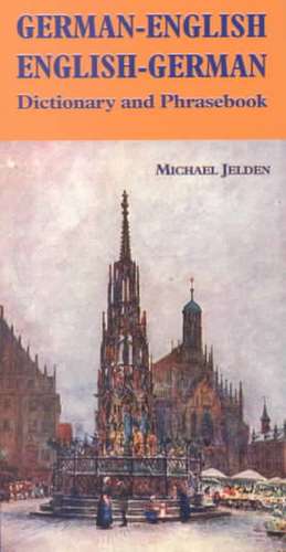 German-English / English-German Dictionary & Phrasebook de Michael Jelden