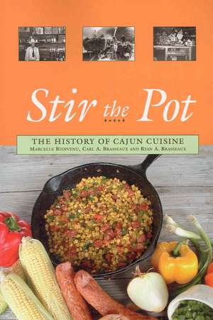 Stir the Pot: The History of Cajun Cuisine de Marcelle Bienvenu