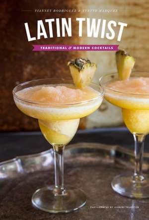 Latin Twist: Traditional & Modern Cocktails de Vianney Rodriguez