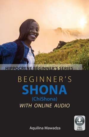 Beginner's Shona (ChiShona) with Online Audio de Aquilina Mawadza