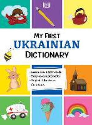 My First Ukrainian Dictionary de Katerina Volobuyeva