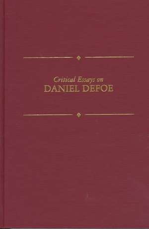 Critical Essays on Daniel Defoe: Daniel Defoe de Roger D. Professor Lund