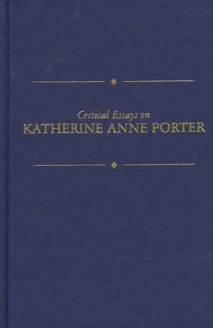 Critical Essays on Katherine Anne Porter: Katherine Anne Porter de Darlene Harbour Unrue