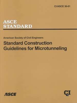 Standard Construction Guidelines for Microtunneling, CI/ASCE 36-01