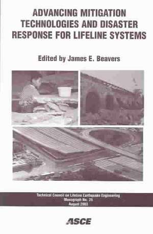 Advancing Mitigation Technologies and Disaster Response for Lifeline Systems de James E. Beavers