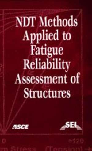 Non-Destructive Test (NDT) Methods Applied to Fatigue Reliability Assesment of Structures de Jamshid Mohammadi