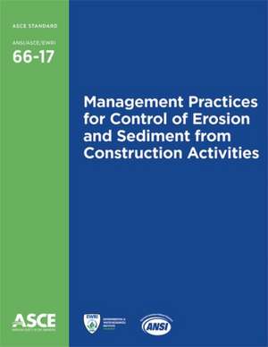 Management Practices for Control of Erosion and Sediment from Construction Activities (66-17) de American Society of Civil Engineers