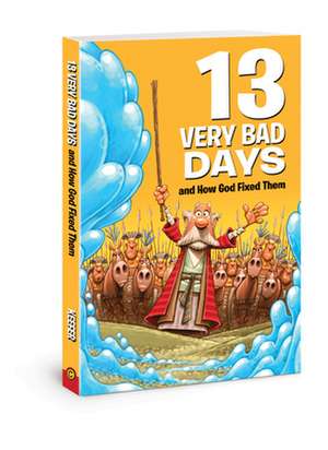 13 Very Bad Days and How God Fixed Them de Mikal Keefer