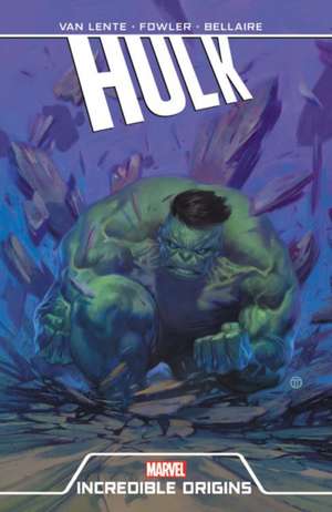 Hulk: Incredible Origins de Fred Van Lente