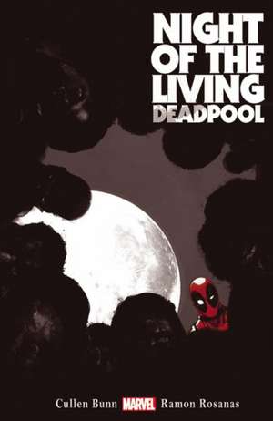 Night of the Living Deadpool de Cullen Bunn