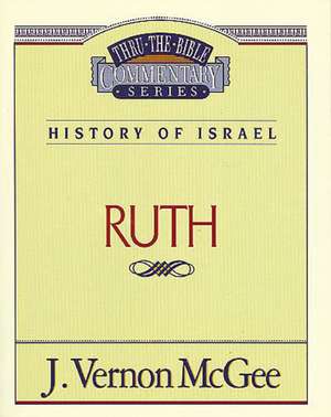 Thru the Bible Vol. 11: History of Israel (Ruth) de J. Vernon McGee