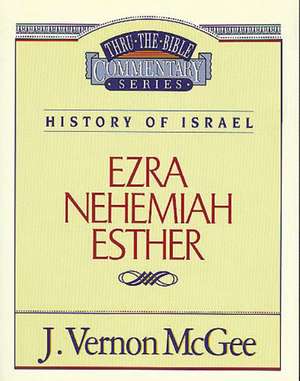 Thru the Bible Vol. 15: History of Israel (Ezra/Nehemiah/Esther) de J. Vernon McGee