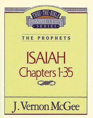 Thru the Bible Vol. 22: The Prophets (Isaiah 1-35) de J. Vernon McGee