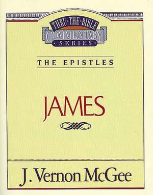 Thru the Bible Vol. 53: The Epistles (James) de J. Vernon McGee