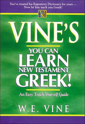 Vine's Learn New Testament Greek: An Easy Teach Yourself Course in Greek de W. E. Vine