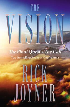 The Vision: The Final Quest and The Call: Two Bestselling Books in One Volume de Rick Joyner