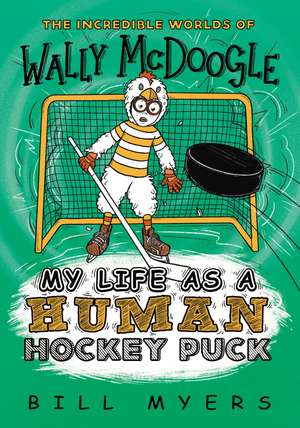 My Life as a Human Hockey Puck de Bill Myers