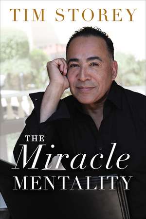 The Miracle Mentality: Tap into the Source of Magical Transformation in Your Life de Tim Storey