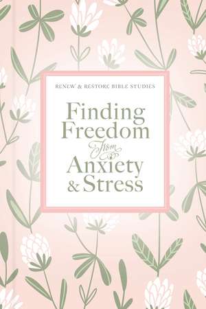 Finding Freedom from Anxiety and Stress de Zondervan