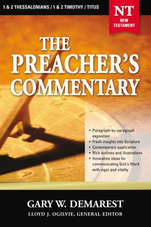 The Preacher's Commentary - Vol. 32: 1 and 2 Thessalonians / 1 and 2 Timothy / Titus de Gary W. Demarest