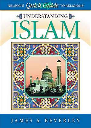 Understanding Islam: Nelson's Quick Guide to Religions de Thomas Nelson