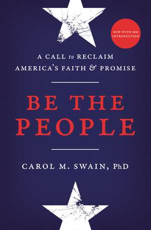 Be the People: A Call to Reclaim America's Faith and Promise de Carol Swain