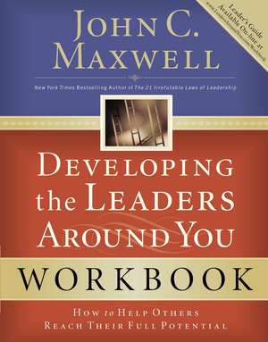 Developing the Leaders Around You: How to Help Others Reach Their Full Potential de John C. Maxwell