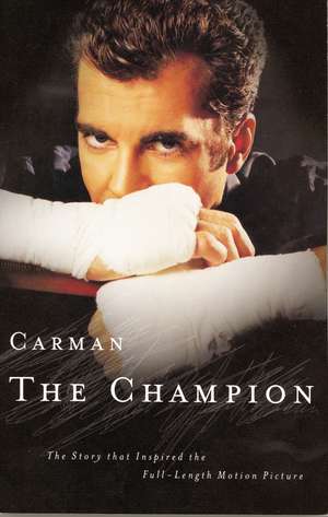 Carman: The Champion: The Story that Inspired the Full-Length Motion Picture de Carman