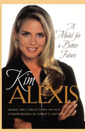 A Model for a Better Future de Kim Alexis