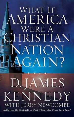 What If America Were a Christian Nation Again? de D. James Kennedy