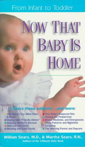 Now That Baby is Home: From Infant to Toddler de M. D . Sears, William