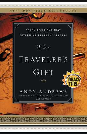 The Traveler's Gift: Seven Decisions that Determine Personal Success de Andy Andrews