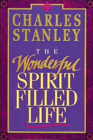 The Wonderful Spirit-Filled Life de Charles F. Stanley