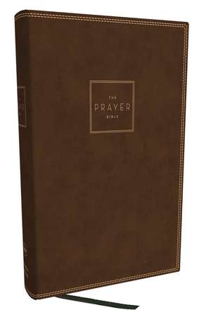 The Prayer Bible: Pray God’s Word Cover to Cover (NKJV, Brown Leathersoft, Red Letter, Comfort Print) de Thomas Nelson