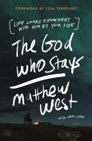 The God Who Stays: Life Looks Different with Him by Your Side de Matthew West