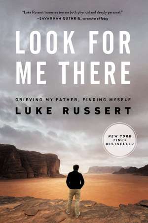 Look for Me There: Grieving My Father, Finding Myself de Luke Russert