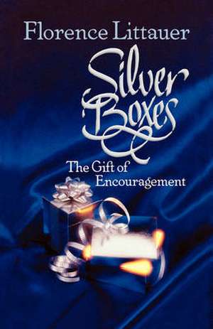 Silver Boxes: The Gift of Encouragement de Florence Littauer