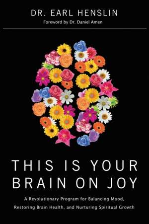 This Is Your Brain on Joy: Devotions for Every Day of the Year de Earl Henslin