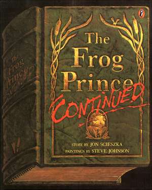 The Frog Prince, Continued de Jon Scieszka